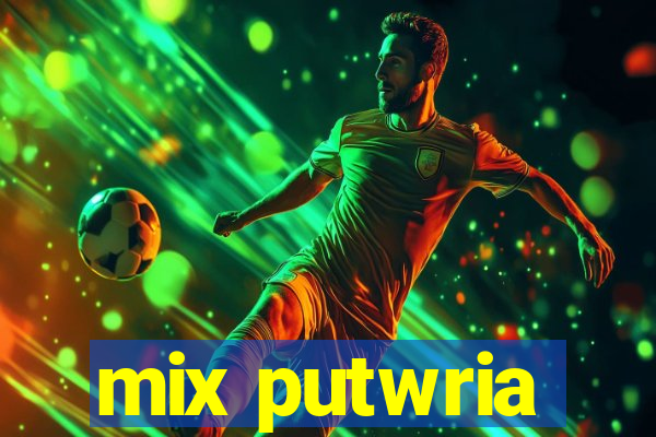 mix putwria